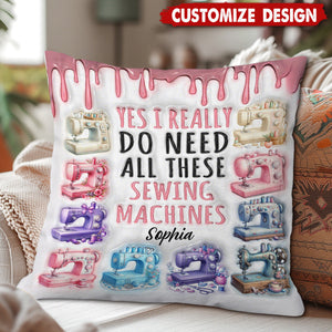 I Really Need All These Sewing Machines - Personalized Pillow