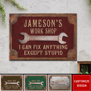 I Can Fix Anything Except Stupid - Personalized Workshop Garage Metal Sign