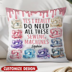 I Really Need All These Sewing Machines - Personalized Pillow