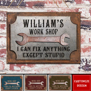 I Can Fix Anything Except Stupid - Personalized Workshop Garage Metal Sign