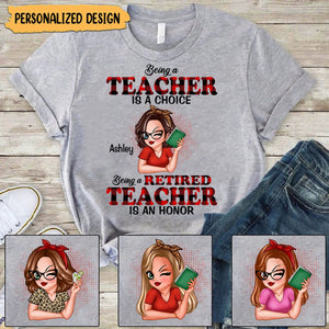 Being A Teacher Is A Choice, Being A Retired Teacher Is An Honor Personalized Shirt