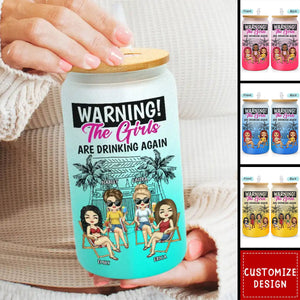 Warning The Girls Are Drinking Again - Personalized Ombre Frosted Glass Cup