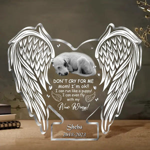 Custom Personalized Memorial Cat/Dog Photo Acrylic Plaque - Memorial Gift Idea for Pet Owners - Don't Cry For Me Mom! I'm Ok I Can Run Like A Kitty/puppy