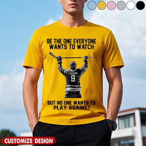 Be The One Everyone Wants To Watch - Personalized Hockey Unisex T-shirt - Gift For Hockey Lovers,Player