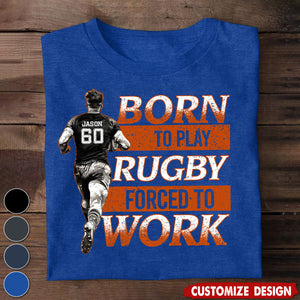 Born To Play Rugby Forced To Work-Personalized Rugby Boy T-shirt-Gift For Rugby Lovers