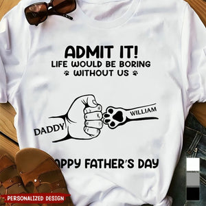 Admit It Life Would Be Boring Without Us Hand Punch - Personalized T Shirt