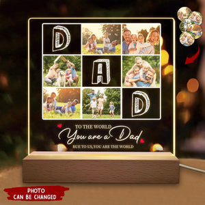 To The World You Are A Dad But To Us You Are The World - Personalized Photo Rectangle Shaped 3D LED Light