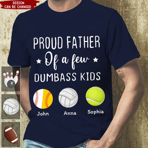 Personalized Proud Father Of A Few Dumbass Kids Custom Sport With Kid Names T-shirt Father's Day Gift