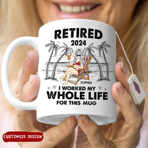 I Worked My Whole Life For This Mug - Personalized Mug