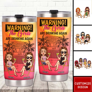 Warning The Girls Are Drinking Again-Personalized Tumbler Cup