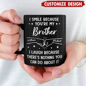 I Smile Because You're My Brother - Family Personalized Black Mug - Gift For Family Members