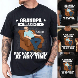 Grandpa Warning May Nap Suddenly At Any Time - Funny Father's Day Gift Personalized Shirt