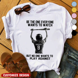 Be The One Everyone Wants To Watch - Personalized Softball Girl Unisex T-shirt - Gift For Softball Lovers,Player