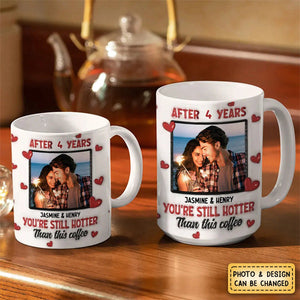 Custom Photo After Years You Still Hotter Than This Coffee - 3D Inflated Effect Printed Mug, Personalized White Edge-to-Edge Mug