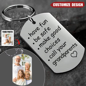 Have Fun, Be Safe, Make Good Choices and Call Your Grandma/Grandpa - Personalized Stainless Steel Keychain