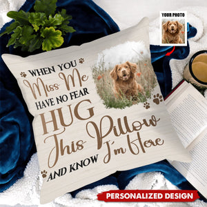 When You Miss Me Have No Fear-Personalized Pillow-Gift For Family And Friends