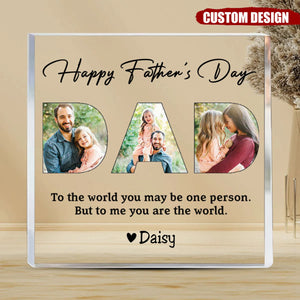 Dad, To Me You Are The World - Personalized Custom Square Shaped Acrylic Plaque - Gift For Dad, Father's Day Gift