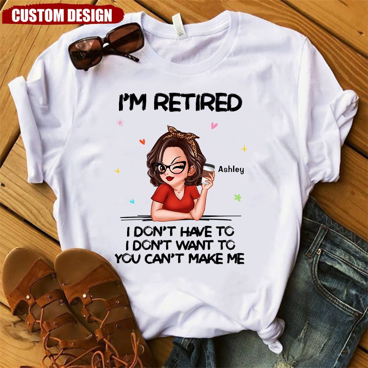 I'm Retired You Can't Make Me Personalized Shirt, Retirement Gift