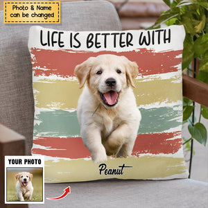 Custom Photo Life Is Better With Dog Cat - Gift For Pet Lovers - Personalized Pillow