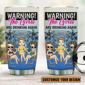 Warning The Girls Are Drinking Again-Personalized Tumbler Cup