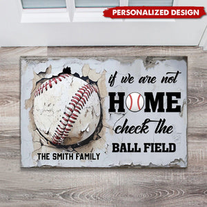 If We're Not Home Check The Ballfield-Personalized Baseball Doormat