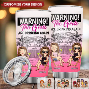 Warning The Girls Are Drinking Again-Personalized Tumbler Cup