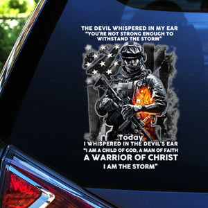 The Devil Whispered In My Ear You're Not Strong Enough To Withstand The Storm Decal