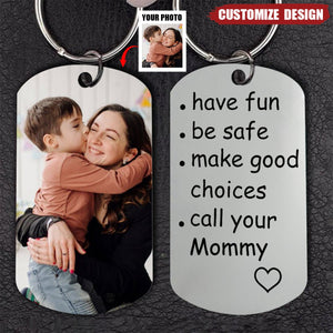 Have Fun, Be Safe, Make Good Choices and Call Your Grandma/Grandpa - Personalized Stainless Steel Keychain