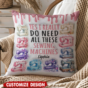 I Really Need All These Sewing Machines - Personalized Pillow