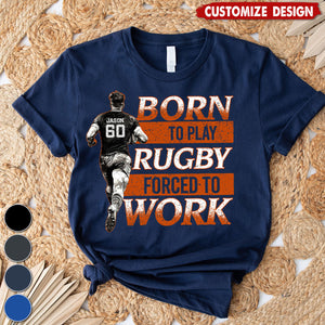 Born To Play Rugby Forced To Work-Personalized Rugby Boy T-shirt-Gift For Rugby Lovers