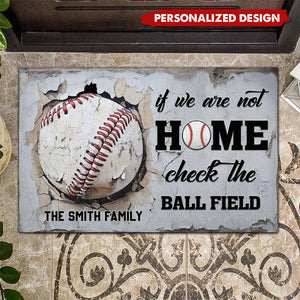 If We're Not Home Check The Ballfield-Personalized Baseball Doormat