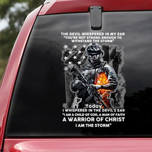 The Devil Whispered In My Ear You're Not Strong Enough To Withstand The Storm Decal