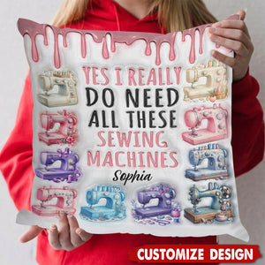 I Really Need All These Sewing Machines - Personalized Pillow