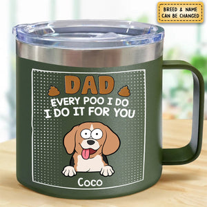 Dad Every Poo I Do - Dog, Cat Personalized 14oz Stainless Steel Tumbler With Handle - Gift For Pet Owners, Pet Lovers