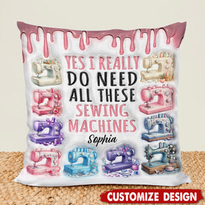 I Really Need All These Sewing Machines - Personalized Pillow