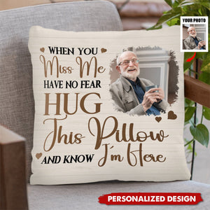 When You Miss Me Have No Fear-Personalized Pillow-Gift For Family And Friends