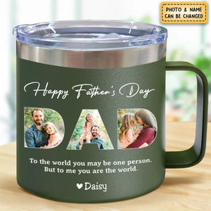 Dad, To Me You Are The World - Personalized  14oz Stainless Steel Tumbler With Handle - Father's Day, Birthday Gift For Dad