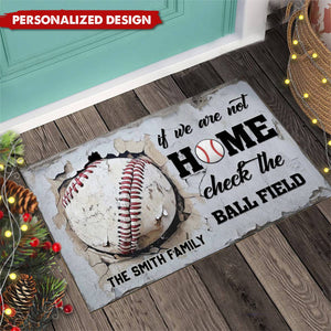 If We're Not Home Check The Ballfield-Personalized Baseball Doormat