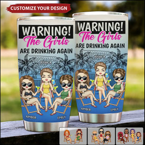 Warning The Girls Are Drinking Again-Personalized Tumbler Cup