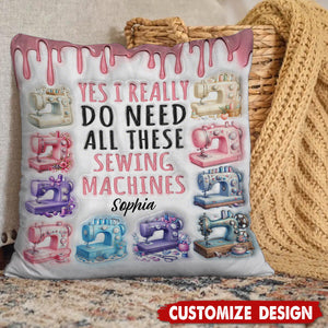 I Really Need All These Sewing Machines - Personalized Pillow