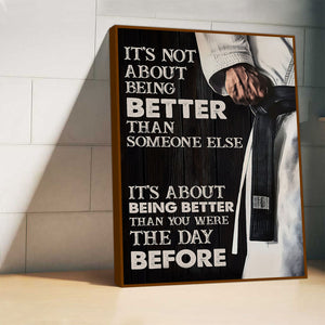 It's About Being Better Than You Were The Day Before-Gift For Jiu Jitsu Boy