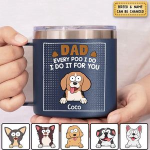 Dad Every Poo I Do - Dog, Cat Personalized 14oz Stainless Steel Tumbler With Handle - Gift For Pet Owners, Pet Lovers