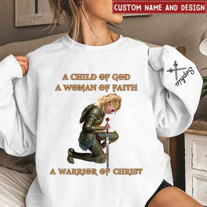 A Child of God A Woman of Faith A Warrior of Christ Personalized Sweatshirt