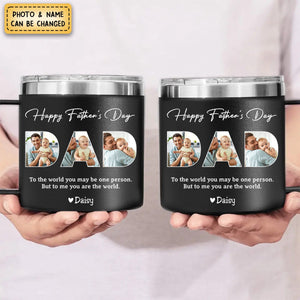 Dad, To Me You Are The World - Personalized  14oz Stainless Steel Tumbler With Handle - Father's Day, Birthday Gift For Dad