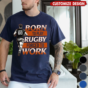 Born To Play Rugby Forced To Work-Personalized Rugby Boy T-shirt-Gift For Rugby Lovers