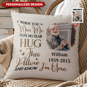 When You Miss Me Have No Fear-Personalized Pillow-Gift For Family And Friends