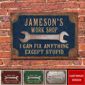 I Can Fix Anything Except Stupid - Personalized Workshop Garage Metal Sign