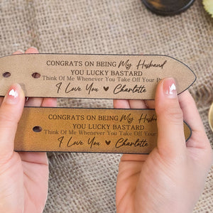 Congrats On Being My Husband You Lucky- Personalized Engraved Leather Belt