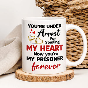 You're Under Arrest For Stealing My Heart, Couple Gift - Personalized Couple Mug