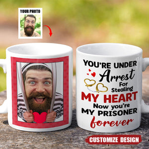 You're Under Arrest For Stealing My Heart, Couple Gift - Personalized Couple Mug